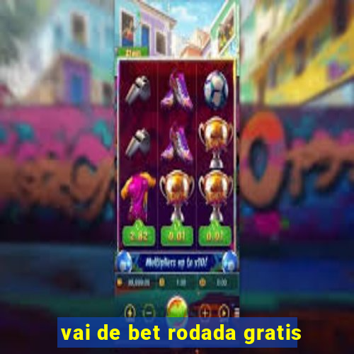 vai de bet rodada gratis